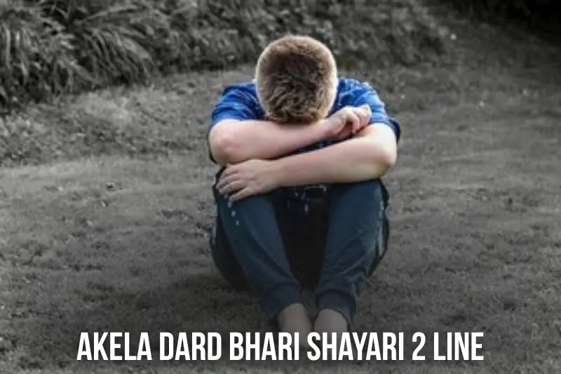 akela dard bhari shayari 2 line